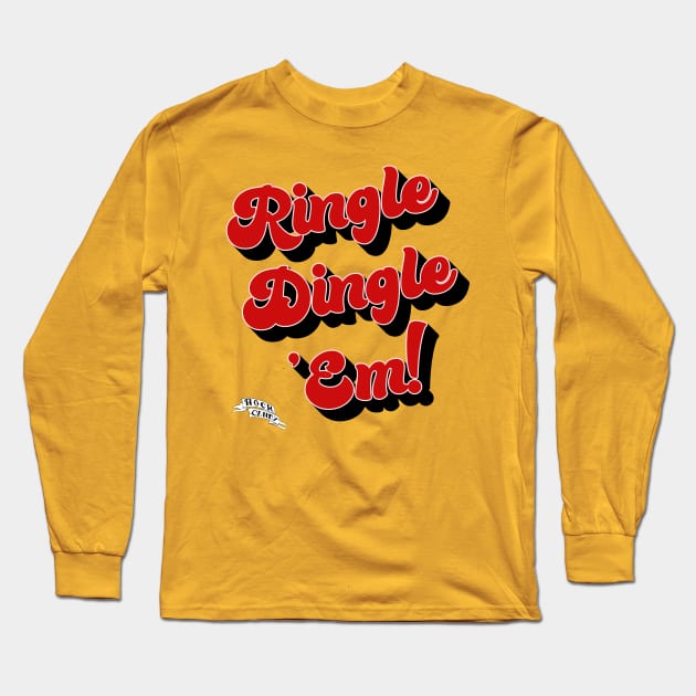 Ringle Dingle 'Em! Long Sleeve T-Shirt by Rock Candy